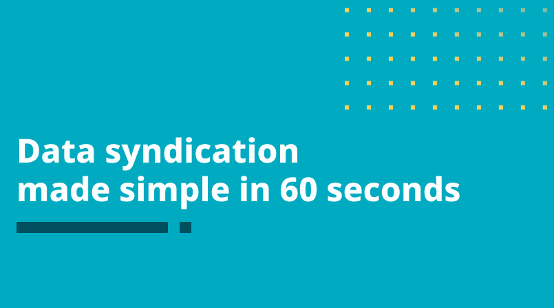 Data syndication made simple in 60 seconds